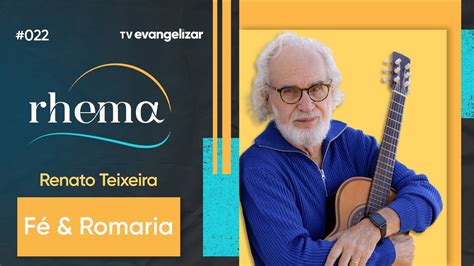 Renato Teixeira Fé Romaria Rhema padrejoaozinho Podcast