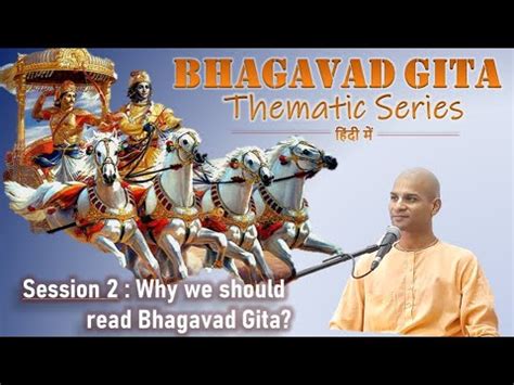 Why We Should Read Bhagavad Gita Bhagavad Gita In Thematic Series