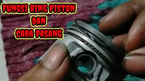 Fungsi Dan Cara Pasang Ring Piston Youtube