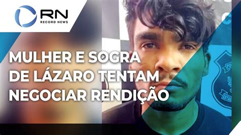 Caso L Zaro Mulher E Sogra Tentam Negociar Rendi O Do Criminoso Youtube