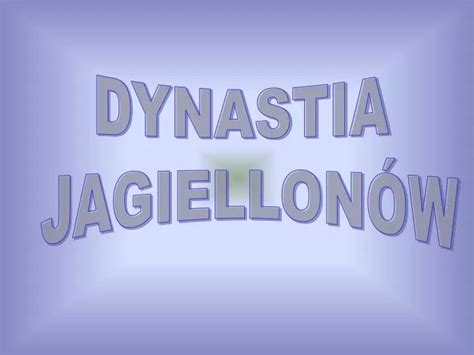 PPT DYNASTIA JAGIELLONÓW PowerPoint Presentation free download ID