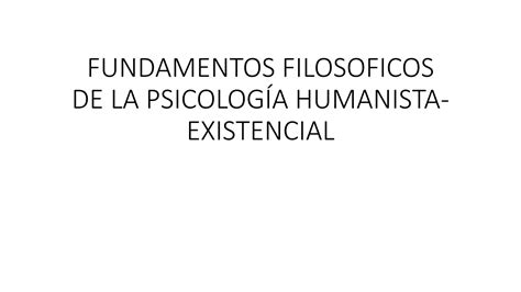 Solution Fundamentos Filosoficos De La Psicolog A Humanista