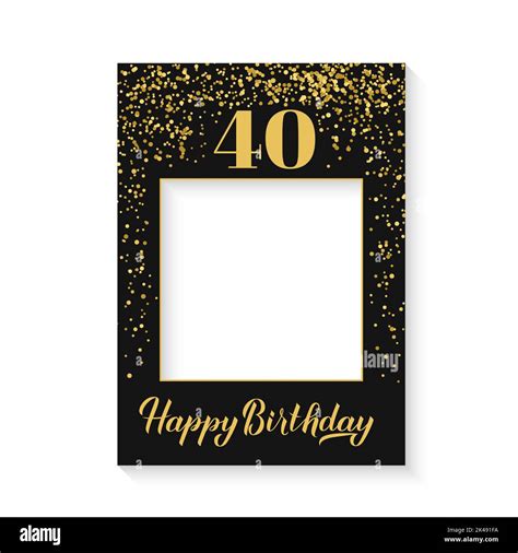 Happy 40th Birthday Photo Booth Frame On White Background Birthday