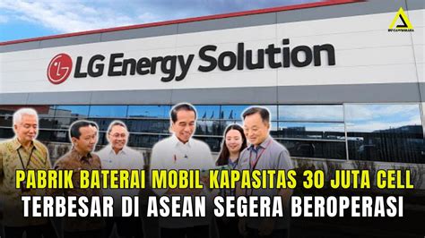 PABRIK BATERAI Mobil Listrik TERBESAR DI ASIA TENGGARA Segera