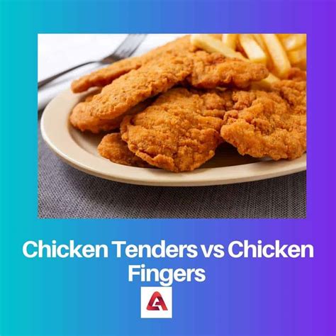 Chicken Tenders Vs Chicken Fingers Perbedaan Dan Perbandingan