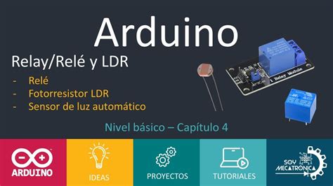 Curso Básico De Arduino Capítulo 4 Relé Y Fotorresistor Ldr Sensor De Luz Automático Youtube