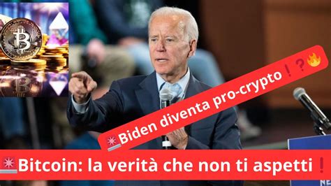 Bitcoin La Verit Che Non Ti Aspetti Biden Diventa Pro Crypto