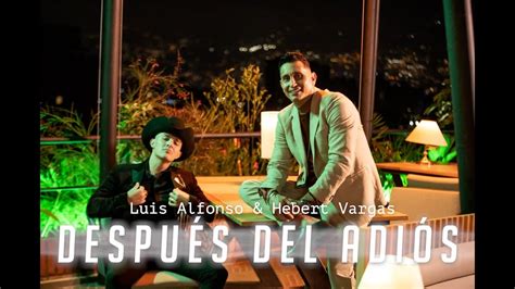 Hebert Vargas Luis Alfonso Después Del Adiós Remix Video