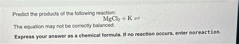 [solved] Predict The Products Of The Following Reaction Mgcl2 K The Course Hero