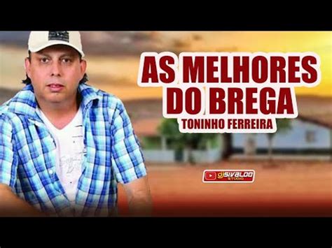 Toninho Ferreira As Melhores Do Brega Ao Vivo No Dj Sivaldo St Dio