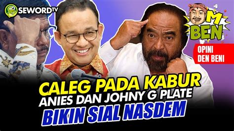 Den Beni ANIES DAN JOHNNY G PLATE BIKIN NASDEM SIAL CALEG PADA KABUR