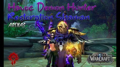 2v2 Arenas Havoc Demon Hunter Restoration Shaman Dragonflight 10 0