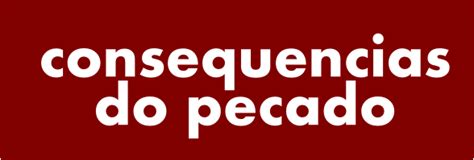 História Consequências Do Pecado História Escrita Por Marciocarlos