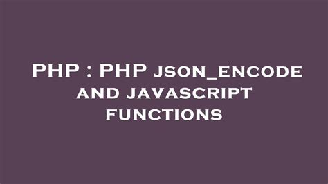 PHP PHP Json Encode And Javascript Functions YouTube