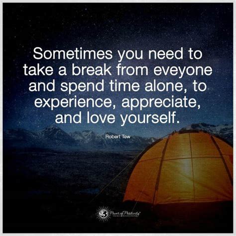 Sometimes you need to take a break from everyone and spend time alone ...