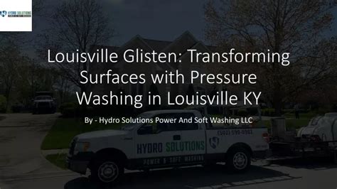 Ppt Louisville Glisten Transforming Surfaces With Pressure Washing In Louisville Ky Powerpoint