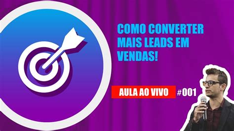 001 Como Converter Mais LEADS Em Vendas YouTube