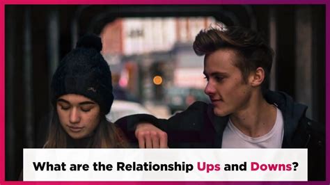 🆕 What Are The Relationship Ups And Downs Relationship Highs And Lows