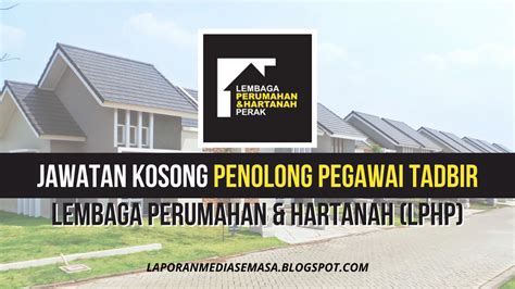 Permohonan Jawatan Kosong Lembaga Perumahan Dan Hartanah Perak LPHP