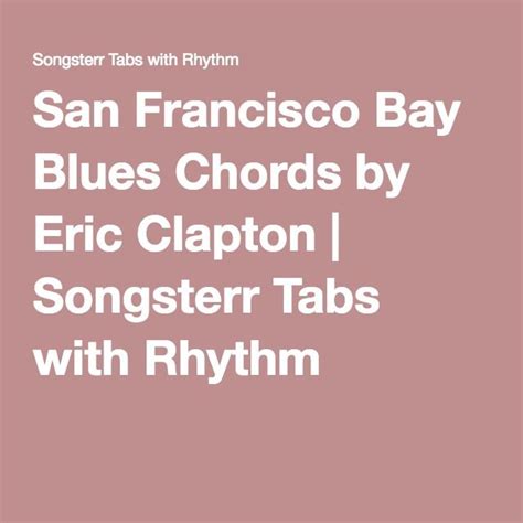 San Francisco Bay Blues Chords By Eric Clapton Songsterr Tabs With