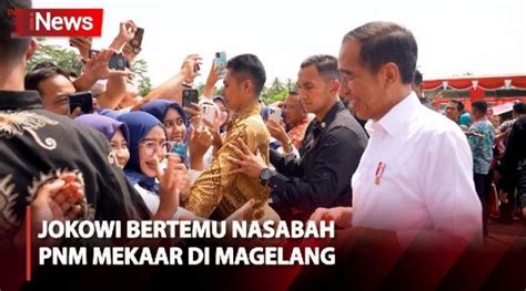 Kemesraan Presiden Jokowi Saat Temui Ibu Ibu Nasabah Pnm Mekaar Di Magelang