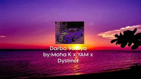 Darba 9adiya By Moha K X Yam X Dystinct Youtube