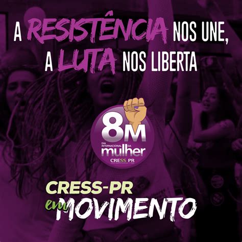 CRESS PR em Movimento Dia Internacional da Mulher A Resistência nos