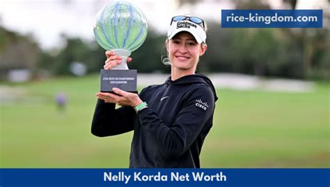 Nelly Korda Net Worth How Much Money Has Nelly Korda Earn Rice Kingdom