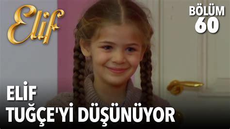 Elif Tu E Yi D N Yor Elif B L M Youtube