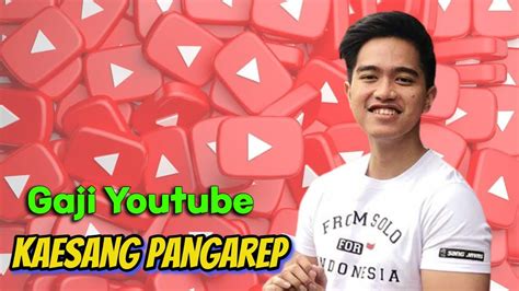 Terbongkar Gaji Kaesang Pangarep Dari Youtube Terbaru Youtube