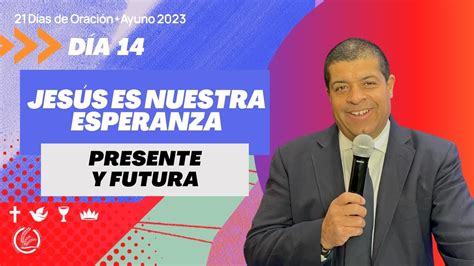 Jesús Es Nuestra Esperanza Presente Y Futura•día14•pastor Joseluispaz•1