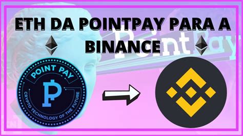 Como Enviar Eth Da Pointpay Para A Binance Youtube