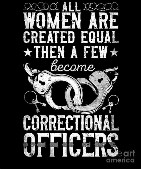 Correctional Officer All Women Are Created Equal Then A Few Become