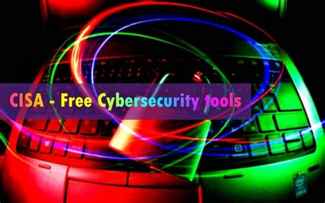 Cisa Publishes List Of Free Cybersecurity Tools And Services