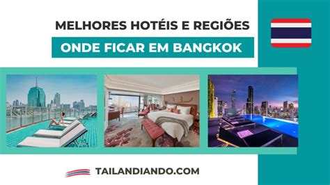 Onde ficar em Bangkok Tailândia melhores HOTÉIS e REGIÕES