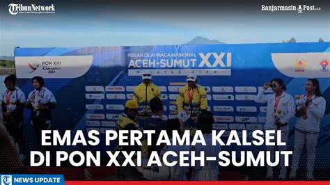 Dayung Kalsel Sumbang Emas Di Pon Xxi Aceh Sumut Ungguli Jawa Barat