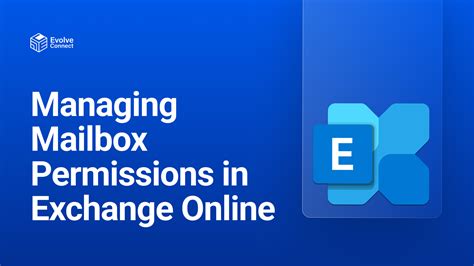 How To Manage Mailbox Permissions In Exchange Online Evolve Connect