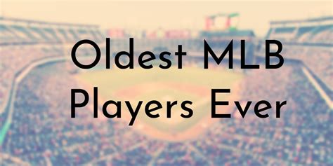 10 Oldest MLB Players Ever | Oldest.org