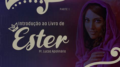 Introdu O Ao Livro De Ester Estudo B Blico Parte