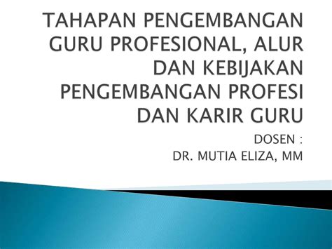 Ppt Tahapan Pengembangan Guru Profesional Alur Dan Kebijakan Pptx