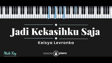 Jadi Kekasihku Saja - Keisya Levronka (KARAOKE PIANO - MALE KEY) Acordes - Chordify