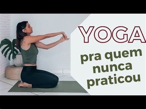 YOGA PARA INICIANTES Primeira Aula Pra Quem Nunca Praticou Cheila