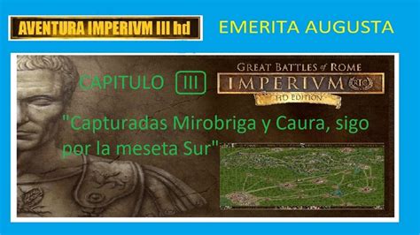 Imperivm Iii Hd Guigoras En Emerita Augusta Capitulo Youtube