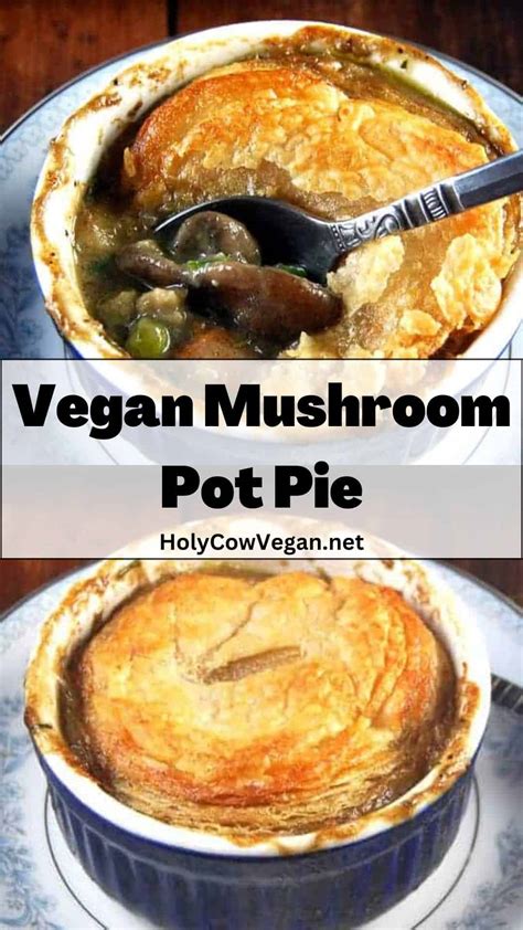 Vegan Mushroom Pot Pie Holy Cow Vegan