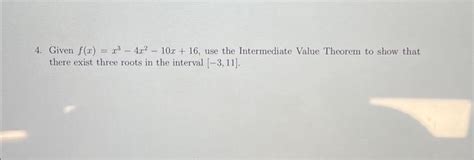 Solved 4 Given F X X3−4x2−10x 16 Use The Intermediate