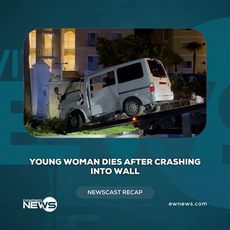 Young Woman Dies After Crashing Into Wall Eye Witness News