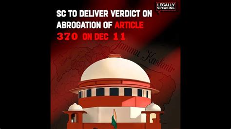 Supreme Court To Deliver Verdict On Abrogation Of Article On Dec