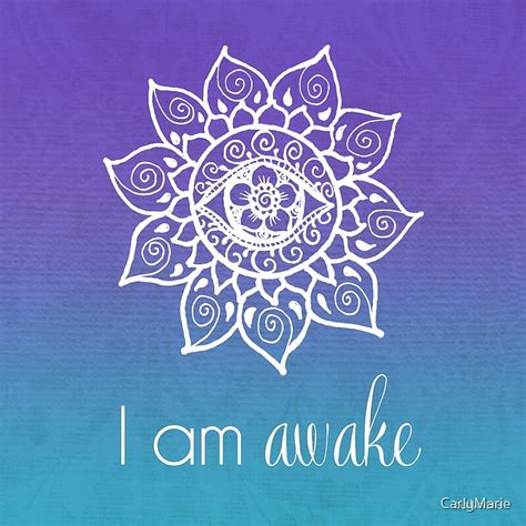 I Am Awake By Carlymarie Redbubble