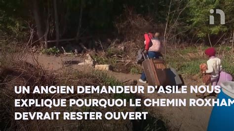 Un Ancien Demandeur D Asile Nous Explique Pourquoi Le Chemin Roxham