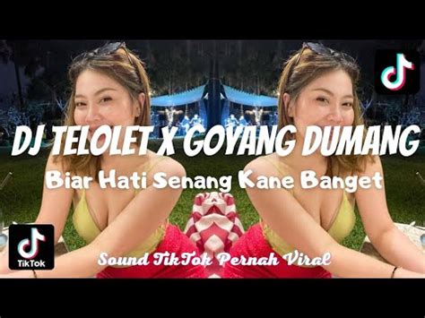 Dj Telolet X Goyang Dumang Biar Hati Senang Yang Kane Dan Viral Di